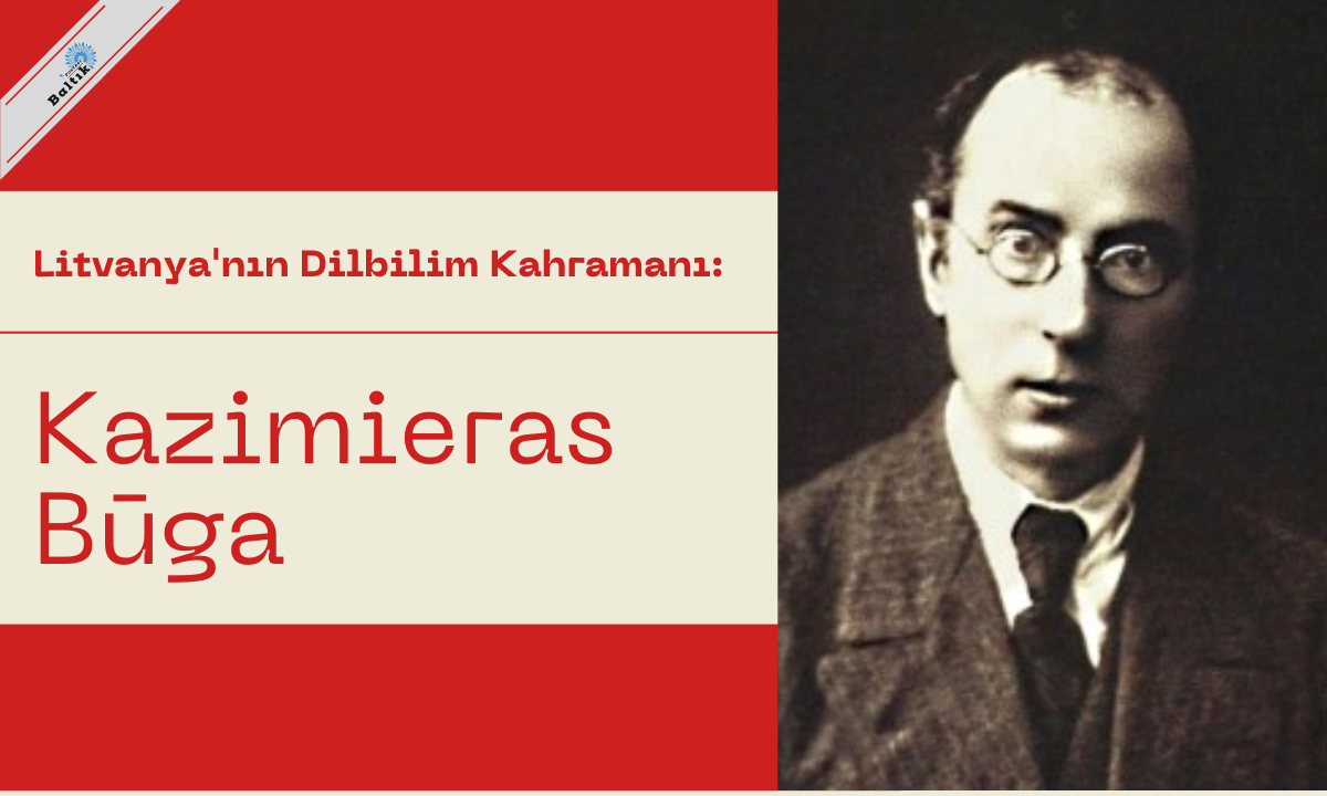 Litvanya'nın Dilbilim Kahramanı: Kazimieras Būga