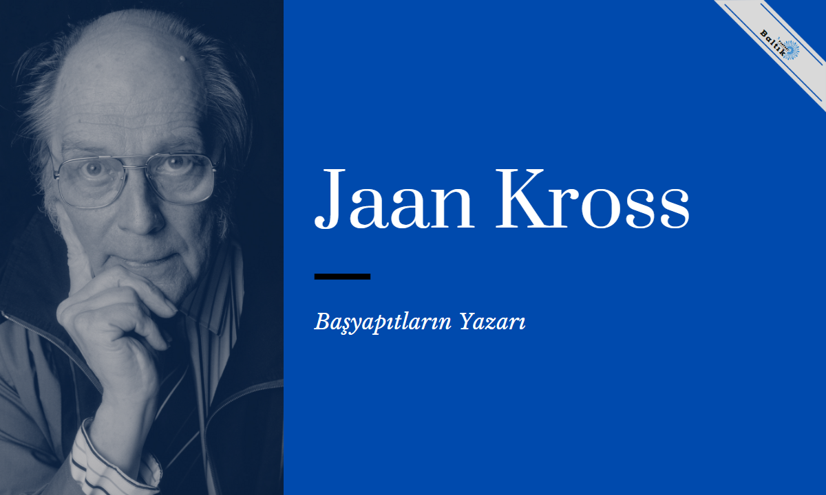 Başyapıtların Yazarı: Jaan Kross
