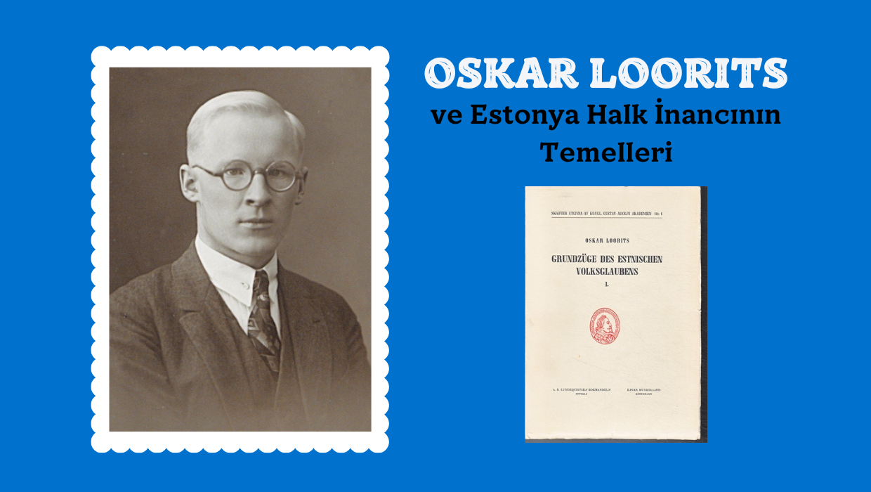 Oskar Loorits ve Estonya Halk İnancının Temelleri (Grundzüge des estnischen Volksglaubens)