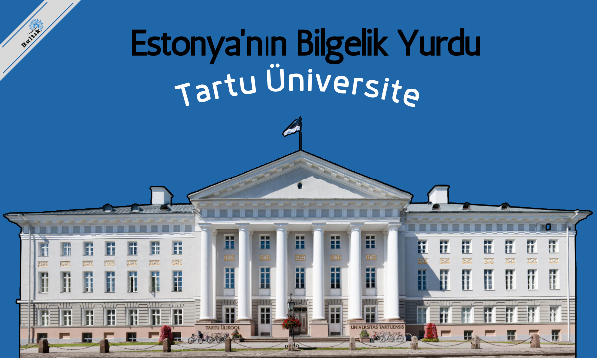 Tartu Üniversitesi: Estonya'nın Bilgelik Yurdu